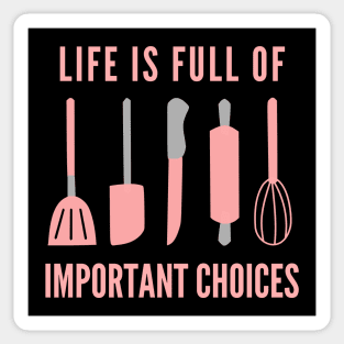 Life Is Full Of Important Choices Sticker